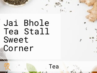 Jai Bhole Tea Stall Sweet Corner