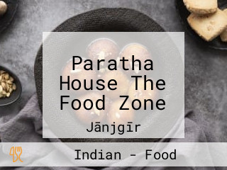 Paratha House The Food Zone
