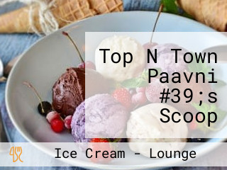 Top N Town Paavni #39;s Scoop #39;n #39; Joy Lounge