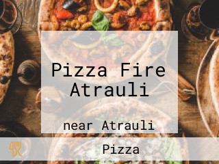 Pizza Fire Atrauli