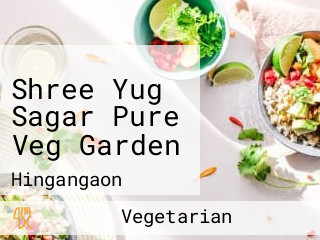 Shree Yug Sagar Pure Veg Garden