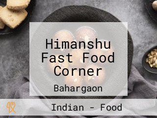 Himanshu Fast Food Corner