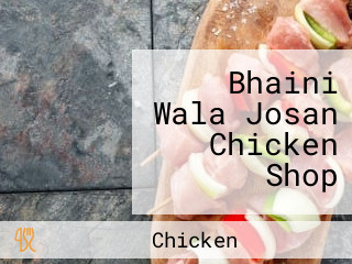 Bhaini Wala Josan Chicken Shop