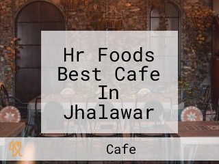 Hr Foods Best Cafe In Jhalawar Best Fast Food In Jhalawar Best Cake Shop In Jhalawar