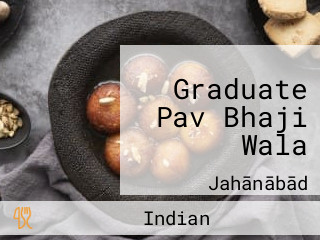 Graduate Pav Bhaji Wala
