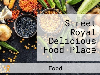 Street Royal Delicious Food Place