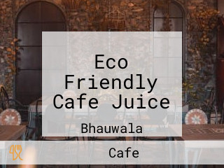 Eco Friendly Cafe Juice