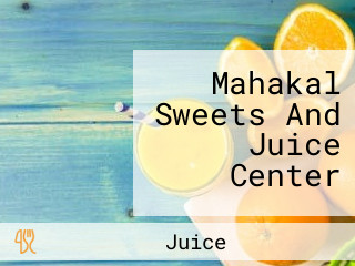 Mahakal Sweets And Juice Center