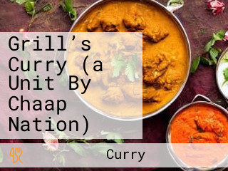 Grill’s Curry (a Unit By Chaap Nation)