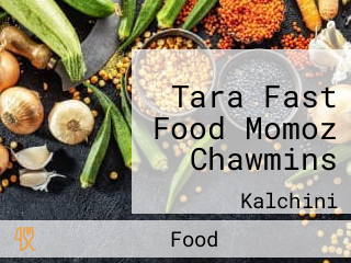 Tara Fast Food Momoz Chawmins