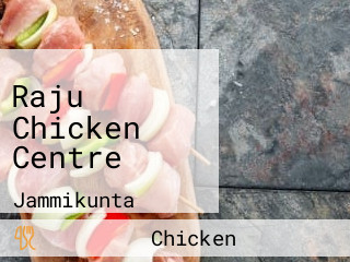 Raju Chicken Centre