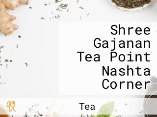 Shree Gajanan Tea Point Nashta Corner