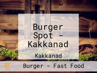 Burger Spot - Kakkanad