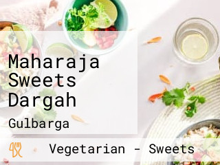 Maharaja Sweets Dargah