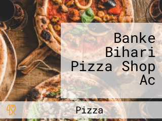 Banke Bihari Pizza Shop Ac