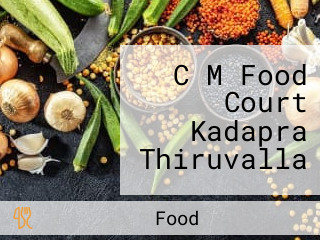 C M Food Court Kadapra Thiruvalla