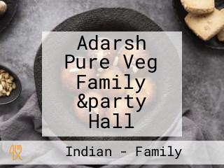 Adarsh Pure Veg Family &party Hall