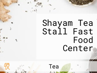 Shayam Tea Stall Fast Food Center