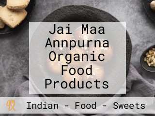 Jai Maa Annpurna Organic Food Products