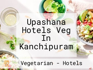 Upashana Hotels Veg In Kanchipuram