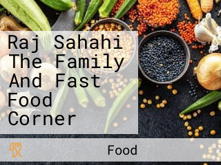 Raj Sahahi The Family And Fast Food Corner