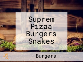 Suprem Pizaa Burgers Snakes