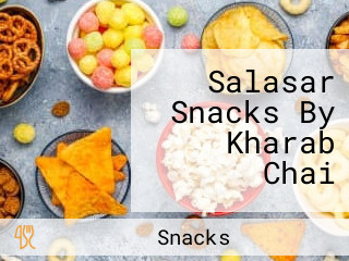 Salasar Snacks By Kharab Chai