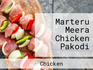 Marteru Meera Chicken Pakodi