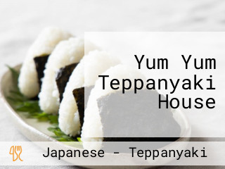 Yum Yum Teppanyaki House