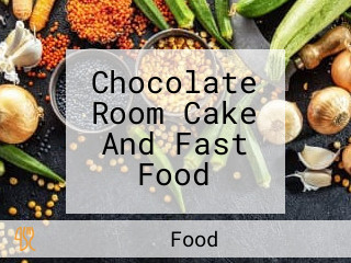 Chocolate Room Cake And Fast Food