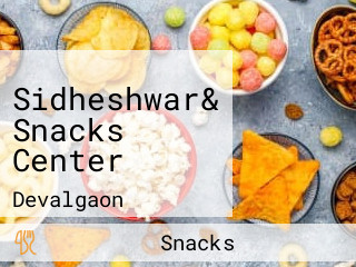 Sidheshwar& Snacks Center