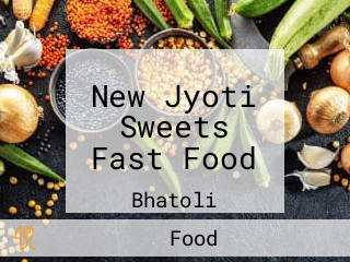 New Jyoti Sweets Fast Food