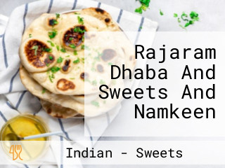 Rajaram Dhaba And Sweets And Namkeen