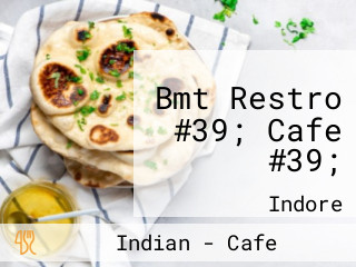 Bmt Restro #39; Cafe #39;