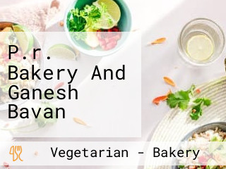 P.r. Bakery And Ganesh Bavan