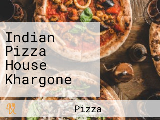 Indian Pizza House Khargone
