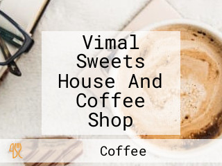 Vimal Sweets House And Coffee Shop