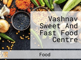 Vashnav Sweet And Fast Food Centre