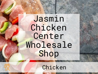 Jasmin Chicken Center Wholesale Shop