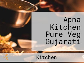 Apna Kitchen Pure Veg Gujarati