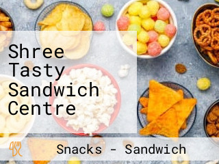 Shree Tasty Sandwich Centre