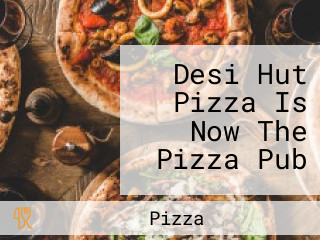Desi Hut Pizza Is Now The Pizza Pub