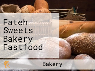 Fateh Sweets Bakery Fastfood