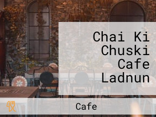 Chai Ki Chuski Cafe Ladnun