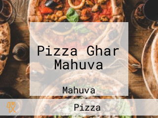 Pizza Ghar Mahuva