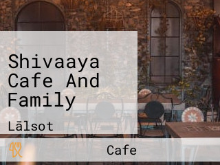 Shivaaya Cafe And Family