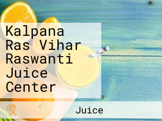 Kalpana Ras Vihar Raswanti Juice Center