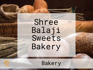 Shree Balaji Sweets Bakery