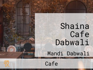 Shaina Cafe Dabwali