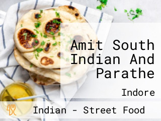 Amit South Indian And Parathe